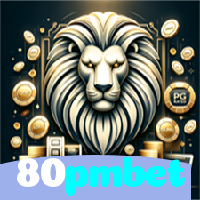 80pmbet：Jogue no cassino online com apostas no futebol e ganhe grandes prêmios!