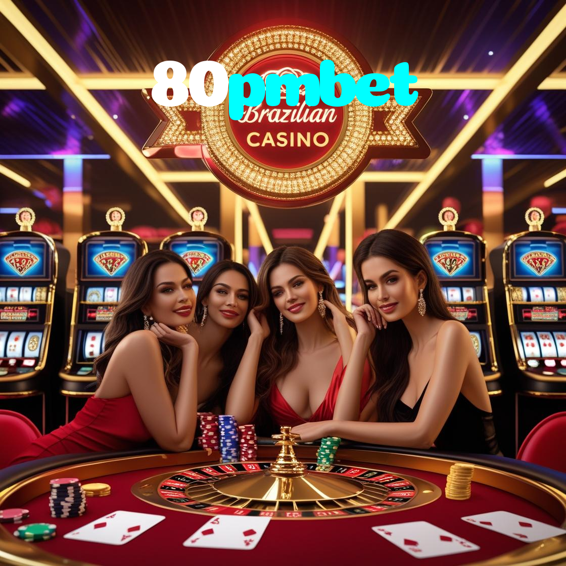 80pmbet:Onde sua sorte brilha com poker, roleta e apostas no futebol online!