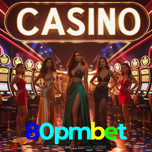 80pmbet:A diversão do cassino e as apostas no futebol ao seu alcance!