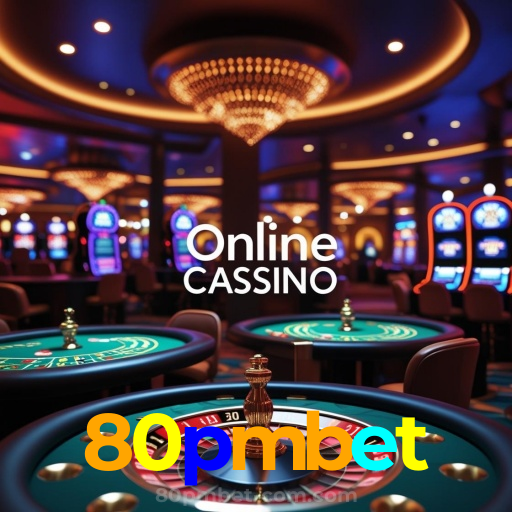 80pmbet：Onde a diversão e a sorte se encontram: poker, roleta e futebol online!